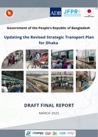 Updating the Revised Strategic Transport Plan for Dhaka - DRAFT FINAL REPORT