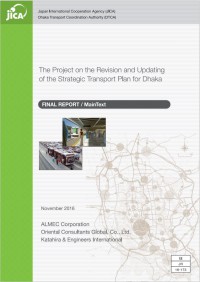 FINAL REPORT- The Project on the Revision and Updating of the Strategic 
Transport Plan for Dhaka