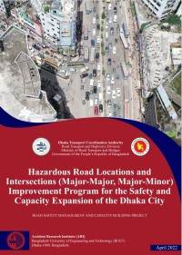 Hazardous Road Locations and Intersections (Major-Major, Major-Minor) Improvement Program for the Safety and Capacity Expansion of the Dhaka City Part 1